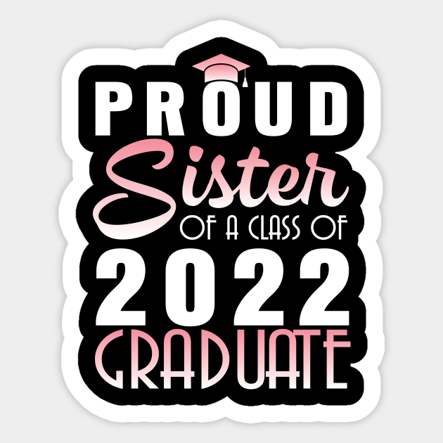 Proud Sister Of A Class Of 2022 Graduate Senior Happy School Sticker by bakhanh123